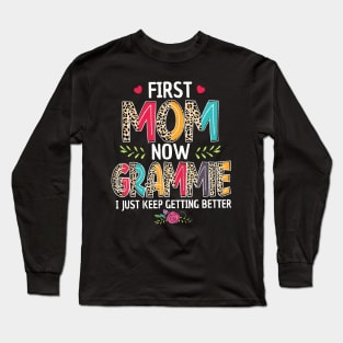 First Mom Now Grammie I Just Keep Getting Better Mothers Day Long Sleeve T-Shirt